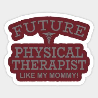 Future Physical Therapist Like My Mommy Sticker